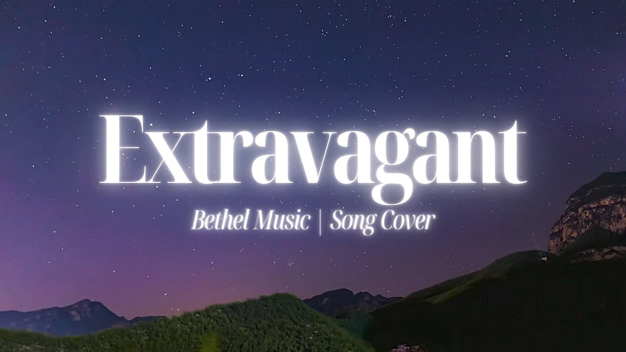 Extravagant by Bethel Music | Cinematic Worship Piano Instrumental ...