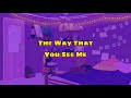 The Way That You See Me [1 hour]