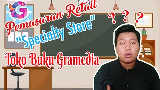 Pemasaran Retail "Specialty Store" (Toko Buku Gramedia)