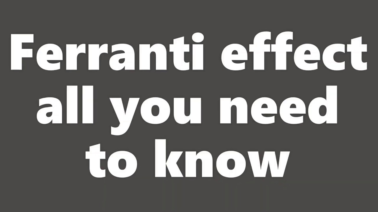 All about Ferranti effect(in malayalam),where it occurs,causes,consequences,remedies