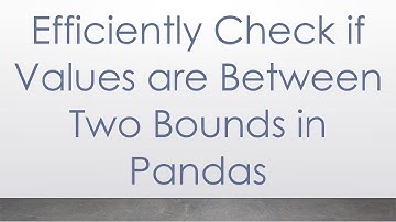 Efficiently Check if Values are Between Two Bounds in Pandas