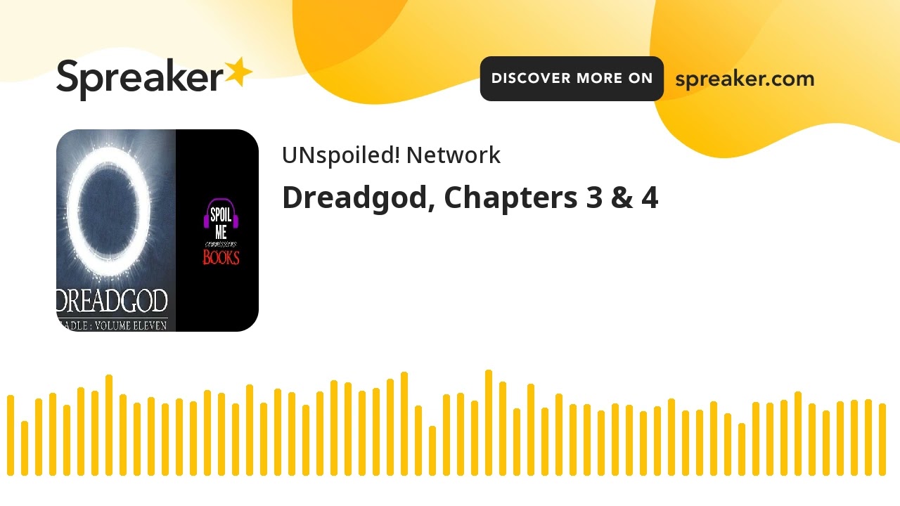 Dreadgod, Chapters 3 & 4