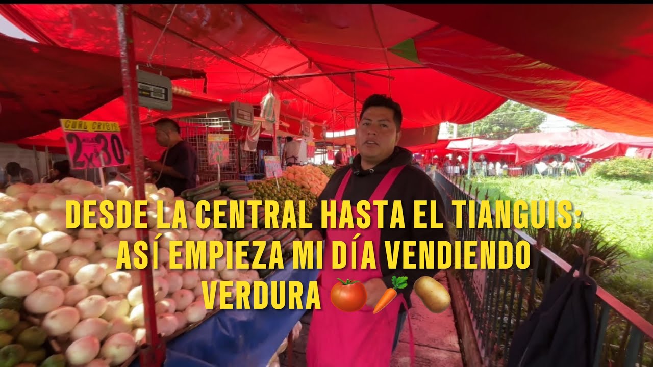 Desde la Central de abastos hasta el Tianguis: Así Empieza Mi Día Vendiendo Verdura 💰🌽