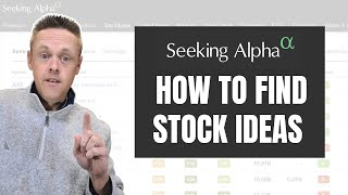 How to Use Seeking Alpha to Find Stock Ideas
