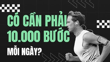 Sự Thật Về 10.000 Bước: Bạn Không Cần Đạt Được Mục Tiêu Này Để Khỏe Mạnh!