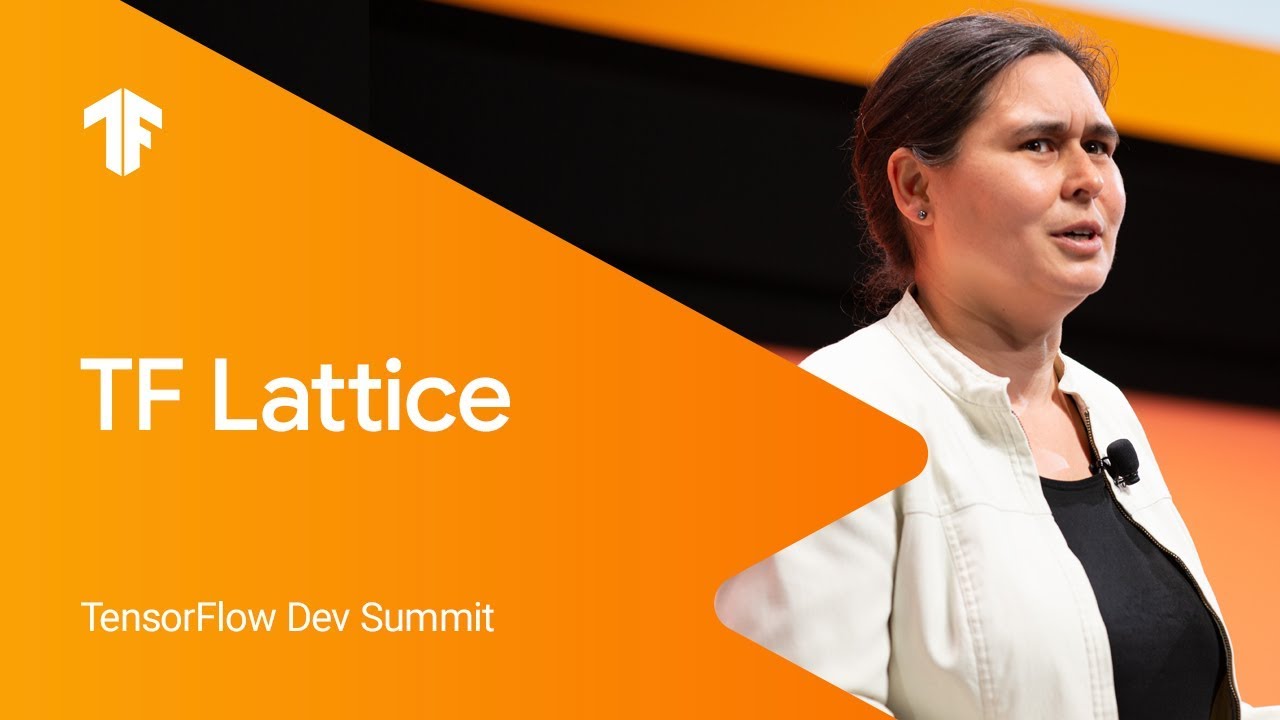 TF Lattice: Control Your ML with Monotonicity (TF Dev Summit '19) - YouTube