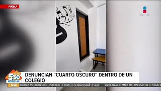 ¡Era usado para castigos! Denuncian existencia de un cuarto oscuro en escuela de Puebla |  5:30