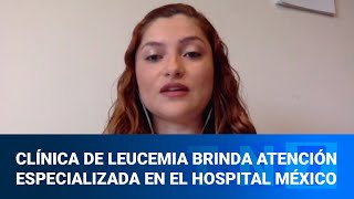 Clínica de leucemia brinda atención especializada en el Hospital México