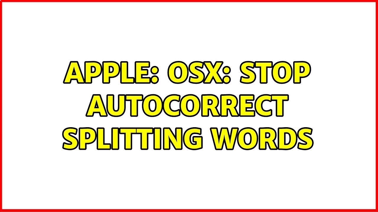 Apple: OSX: Stop autocorrect splitting words