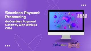 Seamless Payment Processing: GoCardless Payment Gateway with Bitrix24 CRM