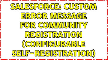 Salesforce: Custom Error Message for Community Registration (Configurable Self-registration)