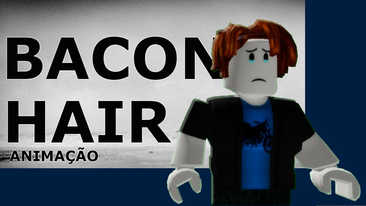 Bacon Hair AnimaÇÃo A Roblox Sad Story Historinha No