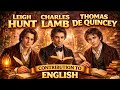 Leigh Hunt, Charles Lamb &amp; De Quincey: Hidden Legends of English Literature!