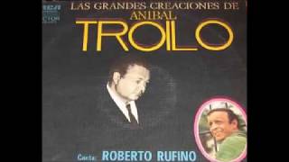 ANIBAL TROILO - ROBERTO RUFINO - QUIEN LO HABRIA DE PENSAR - TANGO - 1963