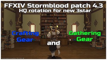 FFXIV Stormblood patch 4.3 HQ rotation for new crafting and gathering gear