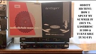 Oddity Archive: Episode 127 – How I Spent My Summer IV (Ben Vs. Laserdisc Audio & Turntable Tune-up)