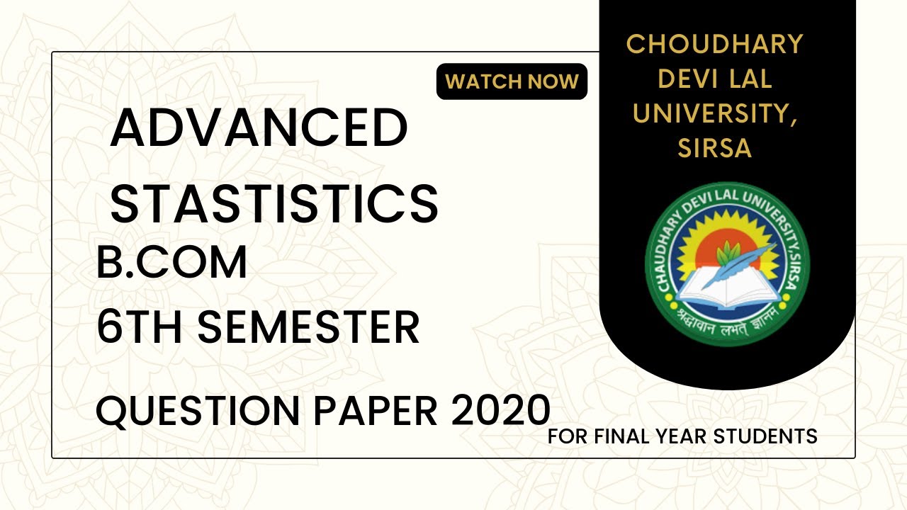 ADVANCED STASTISTICS : BCOM FINAL YEAR SIXTH SEMESTER |6TH SEM | QUESTION PAPER 2020