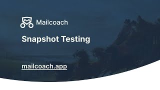 Snapshot Testing - Mailcoach