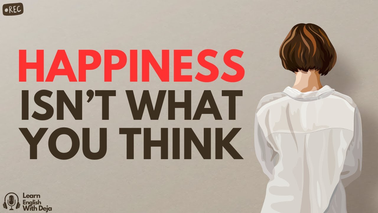 Happiness Isn’t What You Think | English Podcast for Listening & Shadowing Practice
