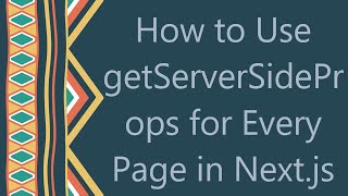 How to Use getServerSideProps for Every Page in Next.js