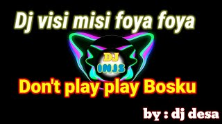 DJ VISI MISI FOYA FOYA DON'T PLAY PLAY BOSKU 🎶 BY : DJ DESA (DJ TERFAVORIT) VIRAL TIKTOK 2021