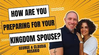 How Are You Preparing For Your Kingdom Spouse?