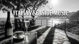 Italian Seaside Music - Amalfi Coast Music & Mediterranean Sea Music for Italian Dinner