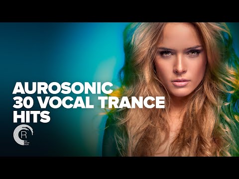 видео: AUROSONIC - 30 VOCAL TRANCE HITS (FULL ALBUM)