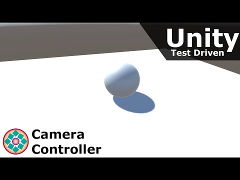 Test Driven Development in Unity - Part 1: Camera Controller