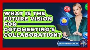 What Is The Future Vision For GoToMeeting