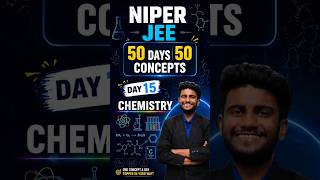 Day 15 Chemistry Most Imp topics &amp; Concepts Niper JEE 2026 | PYQ &amp; FAQ | High Yield Concepts