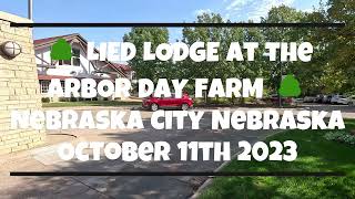 🌳 LIED LODGE at the ARBOR DAY FARM 🌳 Nebraska City Nebraska 🌳 October 11th 2023 🌳