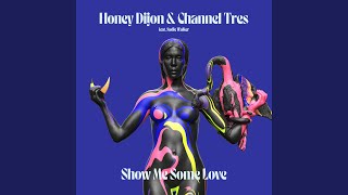 Show Me Some Love (feat. Sadie Walker) - Honey Dijon & Channel Tres