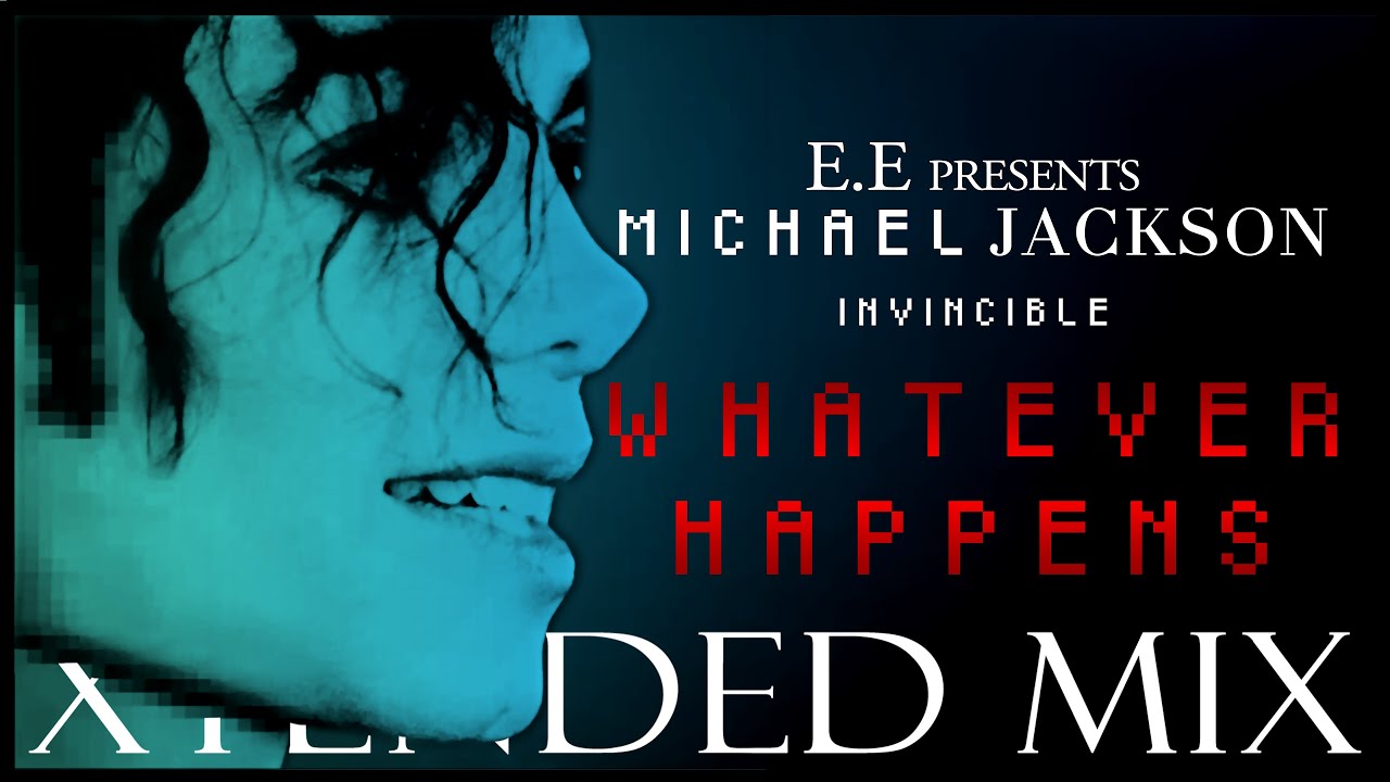 WHATEVER HAPPENS (Xtended Mix) Michael Jackson | Enkidu Edits