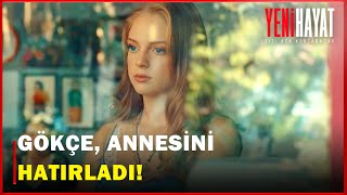 Gökçe Annesini Hatırladı - Yeni Hayat 6. Bölüm