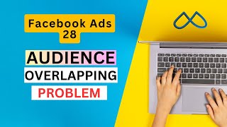 Facebook Ads 28: Problem of Audience Overlapping | How to Check Audience Overlapping | Meta Ads