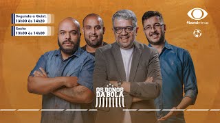 [AO VIVO] OS DONOS DA BOLA - 10/05/2024