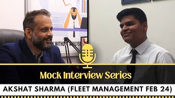MOCK INTERVIEW S2 EP4 || Akshat Sharma cleared Fleet Management for Feb 24 Batch ||