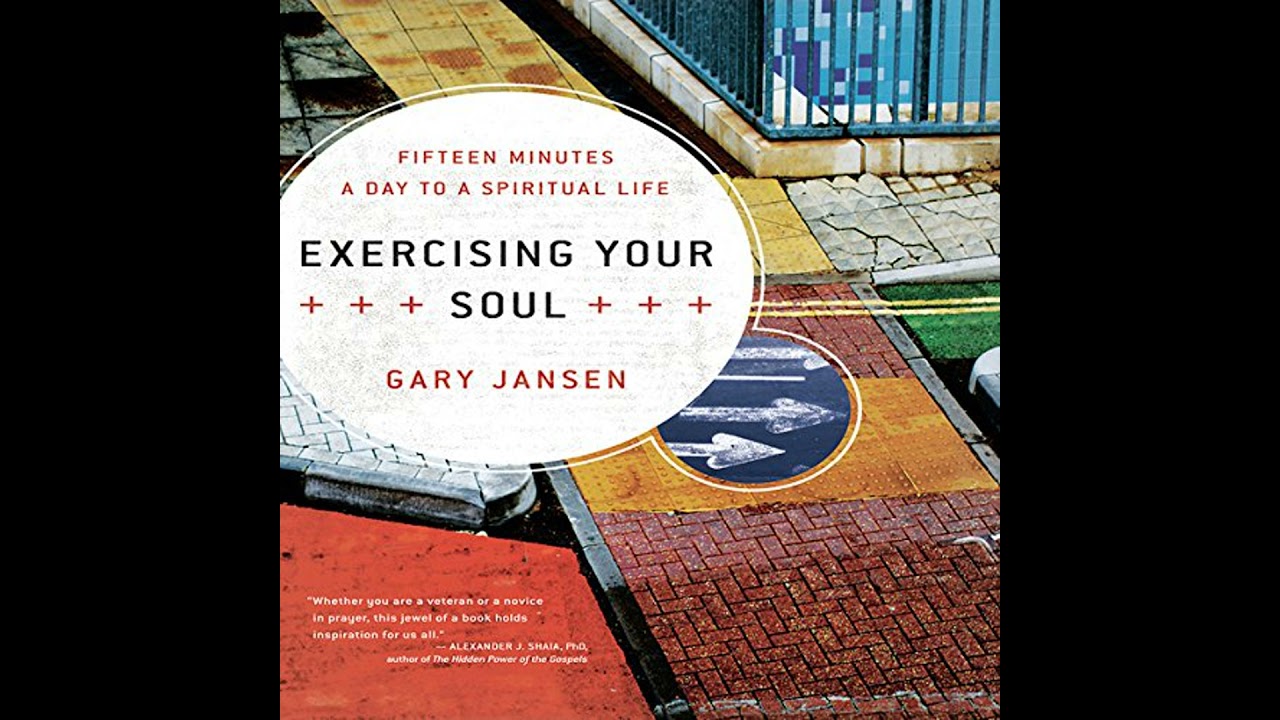 Exercising Your Soul: Fifteen Minutes a Day to a Spiritual Life Audiobook by Gary Jansen