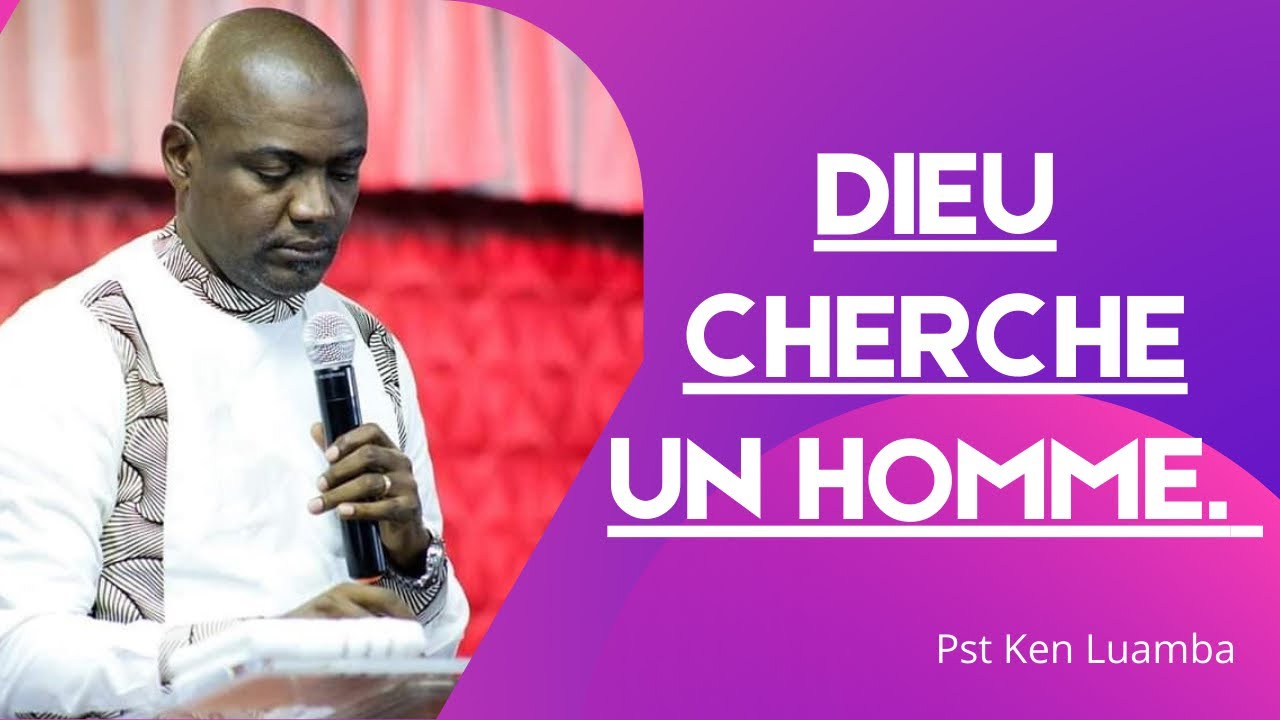 DIEU CHERCHE UN HOMME.  Pst Ken Luamba