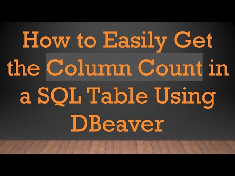 How to Easily Get the Column Count in a SQL Table Using DBeaver