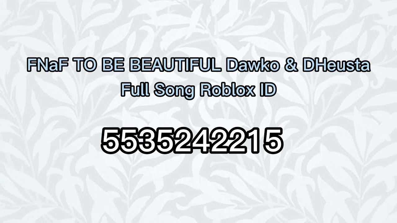 To Be Beautiful FNAF Roblox ID code YouTube