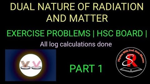 Dual Nature of Radiation and Matter | Exercise problems | Hsc Board | Prof Ram Sharma | Part 1