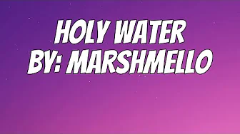 Marshmello - Holy Water (Lyrics) Marshmello - Holy Water (Lyrics)