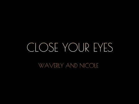 Close Your Eyes - Nicole and Waverly
