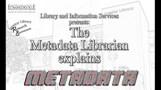 The Metadata Librarian Explains Metadata