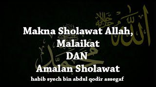 Makna sholawat Allah dan malaikat dan amalan sholawat habib syech bin abdul qodir assegaf
