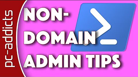 Run as Non Domain Admin - Tips