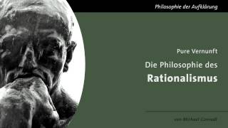 Pure Vernunft - Die Philosophie des Rationalismus
