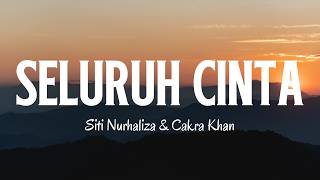 Cakra Khan feat Siti Nurhaliza - Seluruh Cinta - Lirik